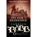 A Spy for the Redeemer: The Owen Archer Series - Book Seven