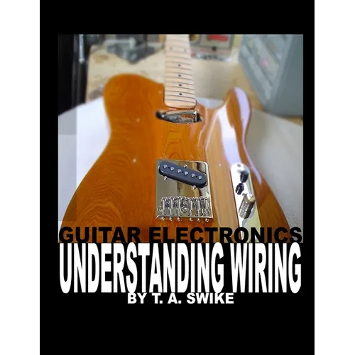 Guitar Electronics Understanding Wiring
