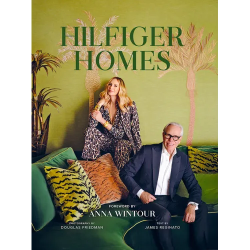 Hilfiger Homes: Style Visionaries Tommy Hilfiger and Dee Ocleppo Hilfiger Invite Readers Inside Their Seven Homes