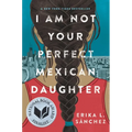 I Am Not Your Perfect Mexican Daughter