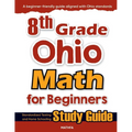 8th Grade Ohio Math for Beginners: Standardized Testing and Home Schooling Study Guide