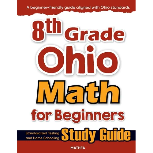 8th Grade Ohio Math for Beginners: Standardized Testing and Home Schooling Study Guide