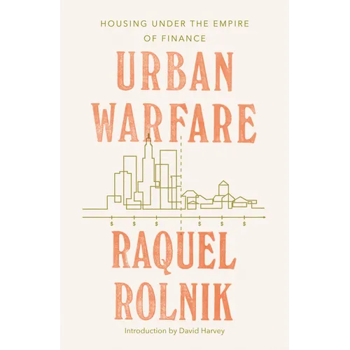 Urban Warfare: Housing under the Empire of Finance