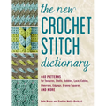 The New Crochet Stitch Dictionary: 440 Patterns for Textures, Shells, Bobbles, Lace, Cables, Chevrons, Edgings, Granny Squares, and More