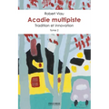 Acadie multipiste tome 2: Tradition et innovation