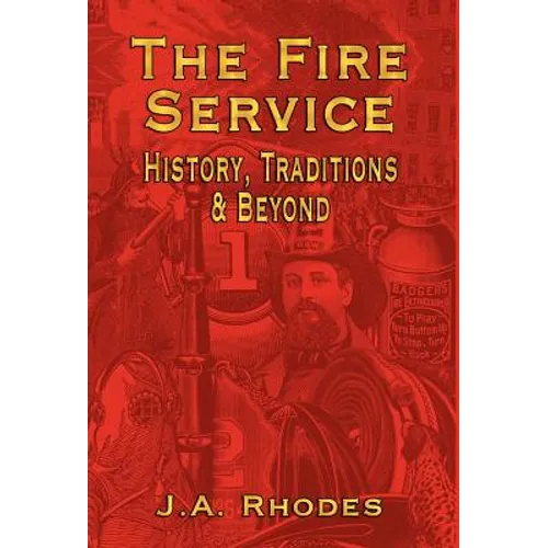 The Fire Service: History, Traditions & Beyond