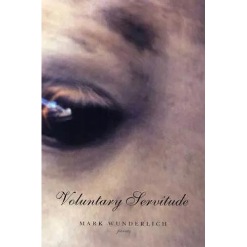 Voluntary Servitude: Poems