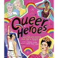 Queer Heroes: Meet 53 LGBTQ Heroes from Past and Present!