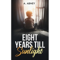 Eight Years Till Sunlight