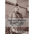 The Red Knight of Germany: The Story of Baron von Richthofen, Germany's Great War Bird