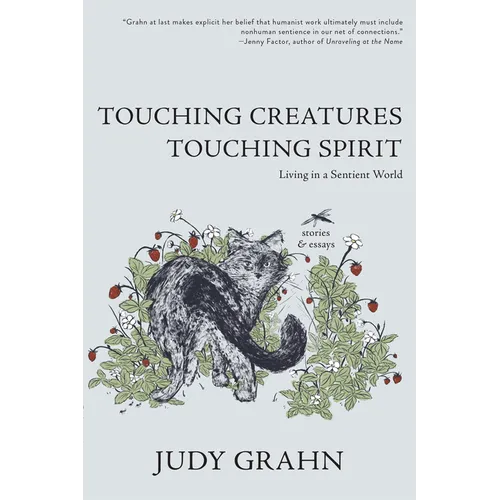 Touching Creatures, Touching Spirit: Living in a Sentient World