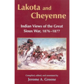 Lakota and Cheyenne: Indian Views of the Great Sioux War, 1876-1877