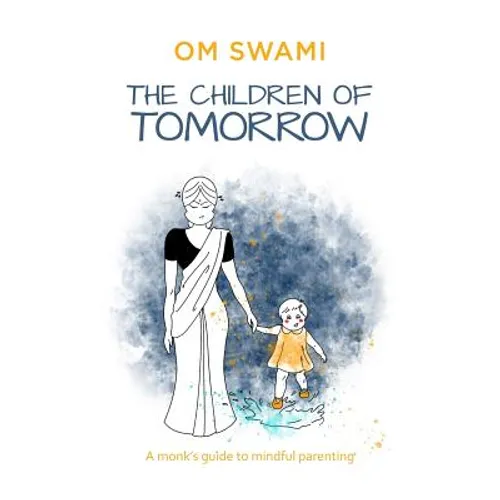 The Children of Tomorrow: A Monks' Guide to Mindful Parenting