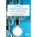 Science Communication for Scientists: Linking Strategy with Creativity, Practice, and Respect