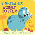 Dinosaur's Wobbly Bottom: (An Interactive Slider Book Full of Stomps, Dancing Wiggles, and Giggles for Babies and Toddlers)