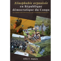 Xénophobie organisée en République démocratique du Congo: Les Congolais Tutsi/Banyamulenge face à la politique d'éradication