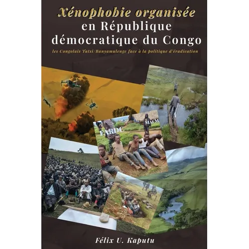 Xénophobie organisée en République démocratique du Congo: Les Congolais Tutsi/Banyamulenge face à la politique d'éradication