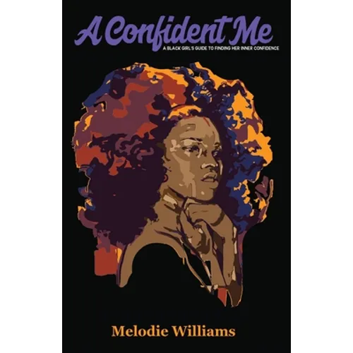 A Confident Me: A Black Girl's Guide to Finding Her Inner Confidence