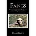 Fangs: A True Account of One Man's Life with Snakes and Survival Against Snake Bites