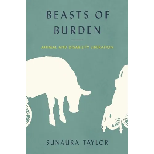 Beasts of Burden: Animal and Disability Liberation