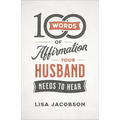 100 Words of Affirmation Your Husband Needs to Hear