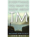 Everything You Want to Know about TM -- Including How to Do It