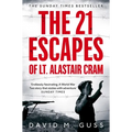 The 21 Escapes of Lt Alastair Cram: A Compelling Story of Courage and Endurance in the Second World War