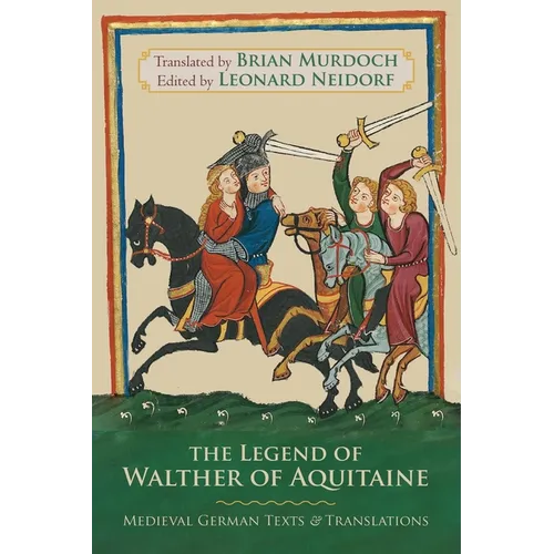 The Legend of Walther of Aquitaine: Medieval German Texts and Translations