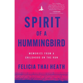 Spirit of a Hummingbird: Memories from a Childhood on the Run