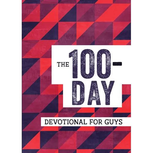 The 100-Day Devotional for Guys