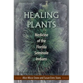 Healing Plants: Medicine of the Florida Seminole Indians