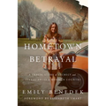 Hometown Betrayal: A Tragic Story of Secrecy and Sexual Abuse in Mormon Country