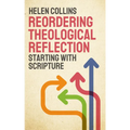Reordering Theological Reflection: Starting with Scripture