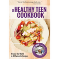 The Healthy Teen Cookbook: Around the World in 50 Fantastic Recipes (Teen Girl Gift)