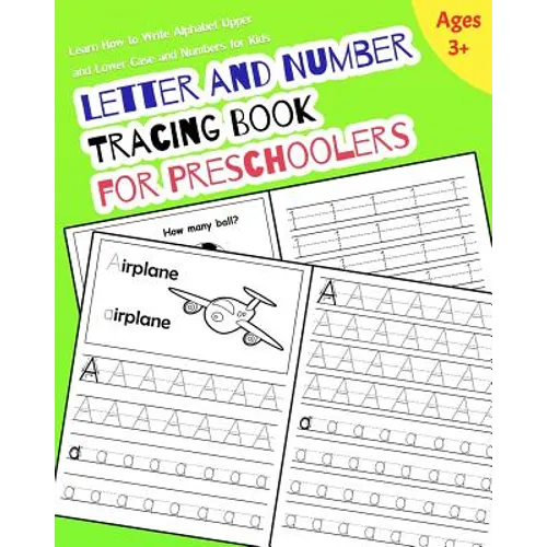Letter and Number Tracing Book for Preschoolers: Learn How to Write Alphabet Upper and Lower Case and Numbers for Kids