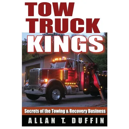 Tow Truck Kings: Secrets of the Towing & Recovery Business