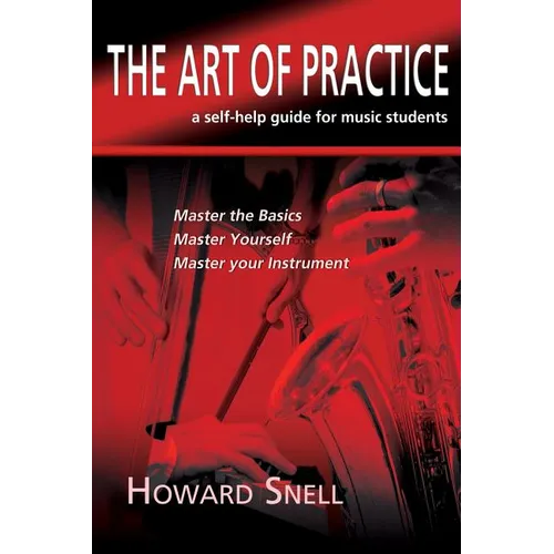 The Art of Practice: a Self-Help Guide for Music Students