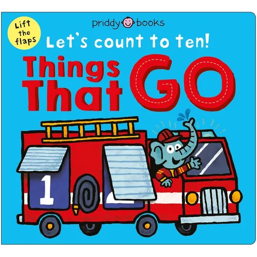 Things That Go (Let's Count to Ten!): A Lift-The-Flap Counting Book