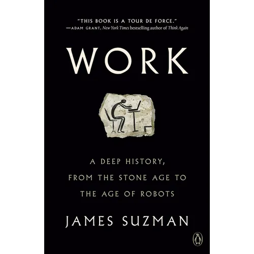 Work: A Deep History, from the Stone Age to the Age of Robots