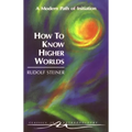 How to Know Higher Worlds: A Modern Path of Initiation (Cw 10)