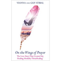 On the Wings of Prayer: The Love Story That Created the Healing Modality ThetaHealing(R)