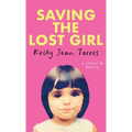 Saving The Lost Girl: A Memoir of Healing