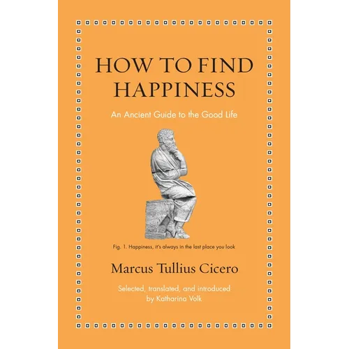 How to Find Happiness: An Ancient Guide to the Good Life