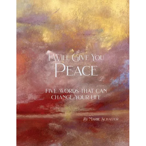 I Will Give You Peace: Five words that can change your life