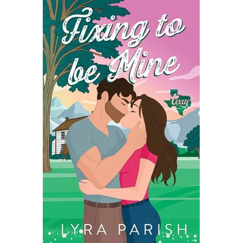 Fixing to be Mine: a small town, runaway bride romance