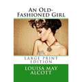 An Old-Fashioned Girl - Large Print Edition