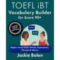 TOEFL iBT Vocabulary Builder for Score 90+: Higher-Level TOEFL Words, Expressions, Phrases & Idioms (Large Print Edition)