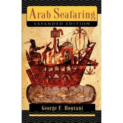 Arab Seafaring: In the Indian Ocean in Ancient and Early Medieval Times - Expanded Edition