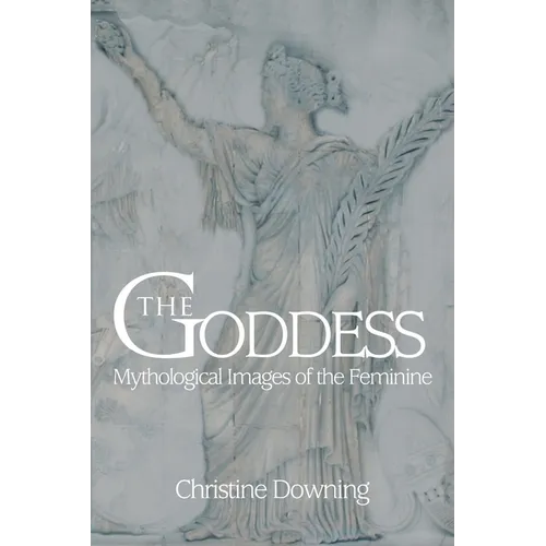 The Goddess: Mythological Images of the Feminine