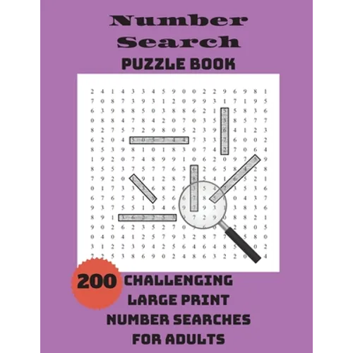 Number Search Puzzle Book: 200 Challenging Large Print Number Searches For Adults